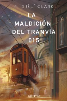 La maldición del tranvía 015, P. Djèlí Clark