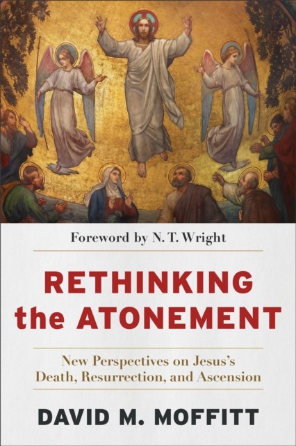 Rethinking the Atonement, David M. Moffitt