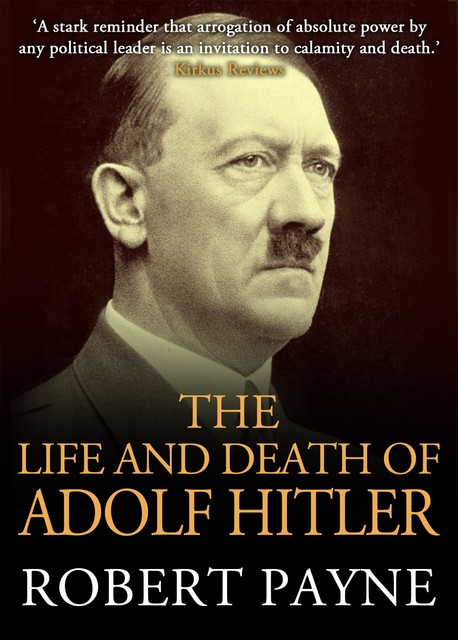 The Life and Death of Adolf Hitler, Robert Payne