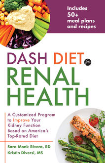 DASH Diet for Renal Health, Kristin Diversi, Sara Monk Rivera