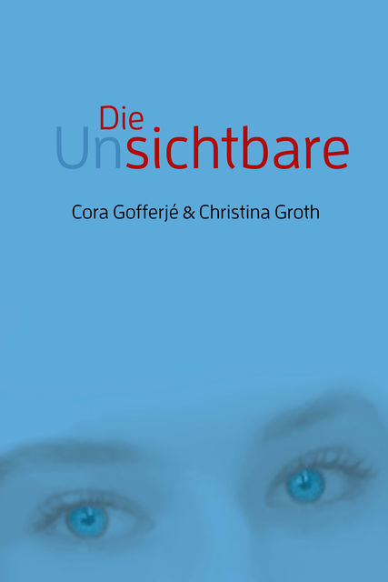 Die Unsichtbare, Christina Groth, Cora Gofferjé