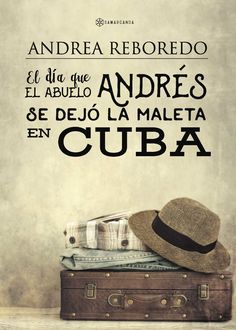 El día que el abuelo Andrés se dejó la maleta en Cuba, Andrea Reboredo