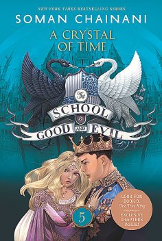 The School for Good and Evil #5: A Crystal of Time, Soman Chainani