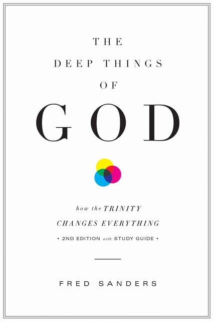 Deep Things of God (Second Edition) (Second Edition), Fred Sanders