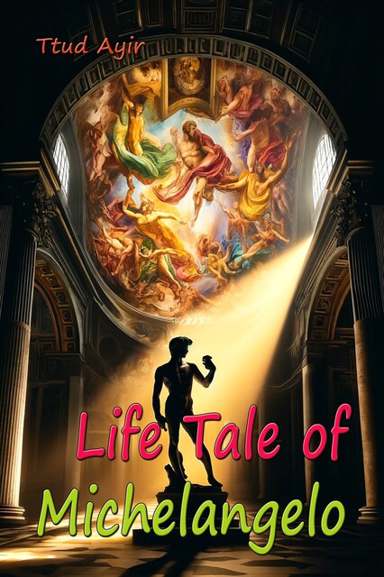 Life Tale of Michelangelo, Ttud Ayir