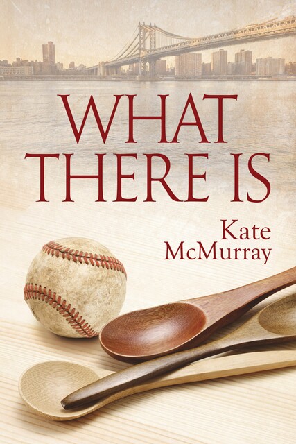 What There Is, Kate McMurray