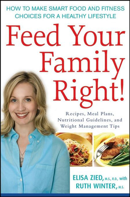 Feed Your Family Right!, Ruth Winter, Elisa Zied