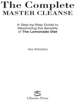 The Complete Master Cleanse, Tom Woloshyn