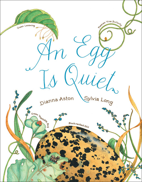 An Egg Is Quiet, Sylvia Long, Dianna Aston