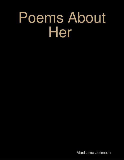 Poems About Her, Mashama Johnson