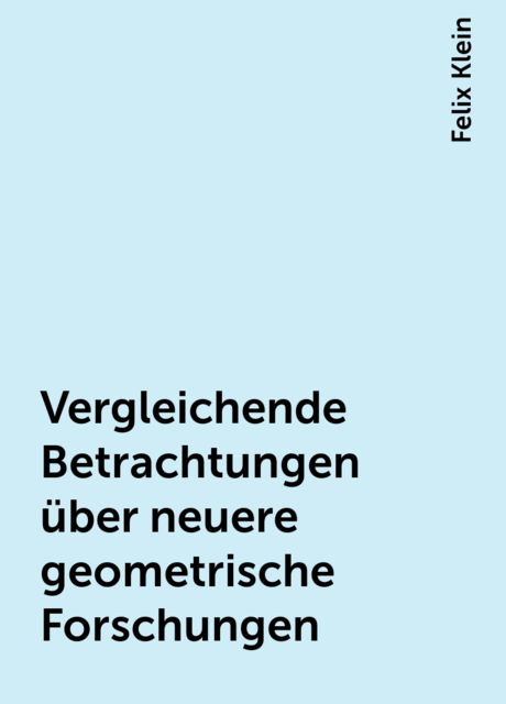 Vergleichende Betrachtungen über neuere geometrische Forschungen, Felix Klein