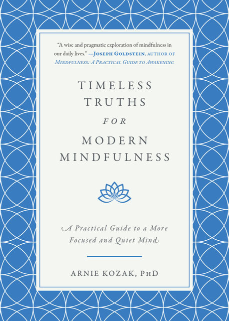 Timeless Truths for Modern Mindfulness, Arnie Kozak