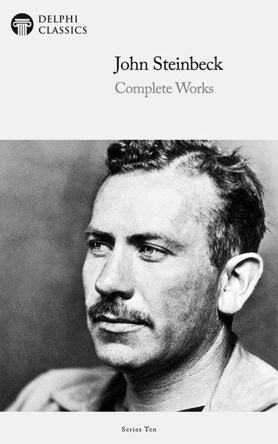 Delphi Complete Works of John Steinbeck (Illustrated), John Steinbeck