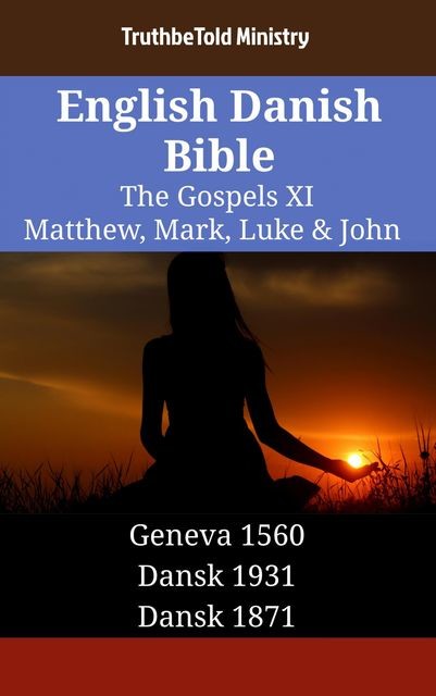 English Danish Bible – The Gospels XI – Matthew, Mark, Luke & John, TruthBeTold Ministry