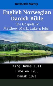 English Danish Bible – The Gospels XI – Matthew, Mark, Luke & John, TruthBeTold Ministry