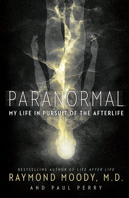 Paranormal, Raymond Moody, Paul Perry