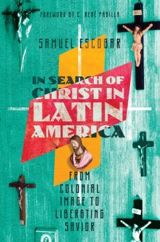 In Search of Christ in Latin America, Samuel Escobar