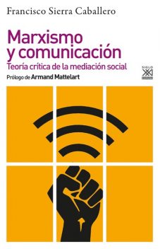Marxismo y comunicación, Francisco Sierra Caballero