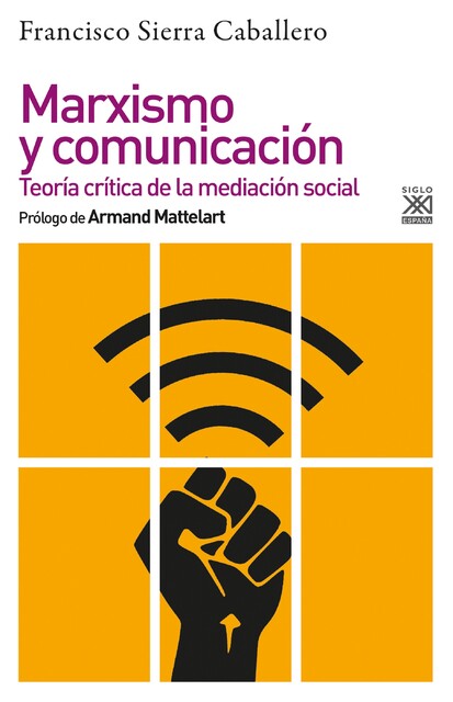 Marxismo y comunicación, Francisco Sierra Caballero
