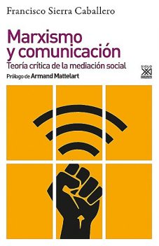 Marxismo y comunicación, Francisco Sierra Caballero