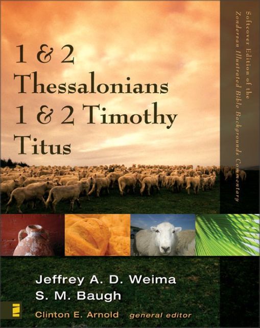 1 and 2 Thessalonians, 1 and 2 Timothy, Titus, Jeffrey A.D. Weima, Steven M. Baugh