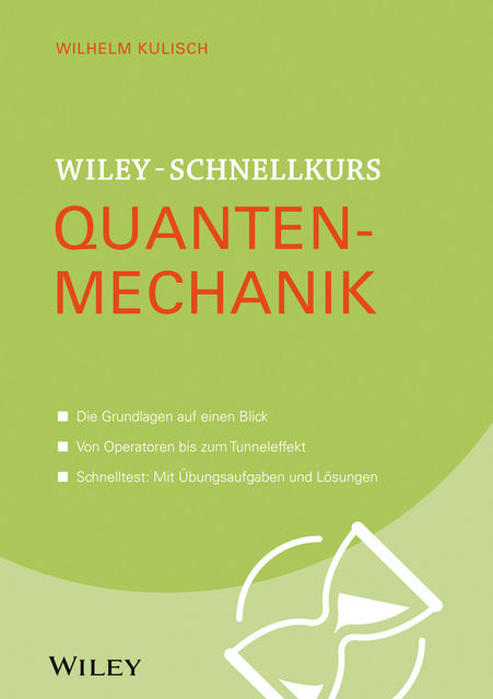 Wiley-Schnellkurs Quantenmechanik, Wilhelm Kulisch