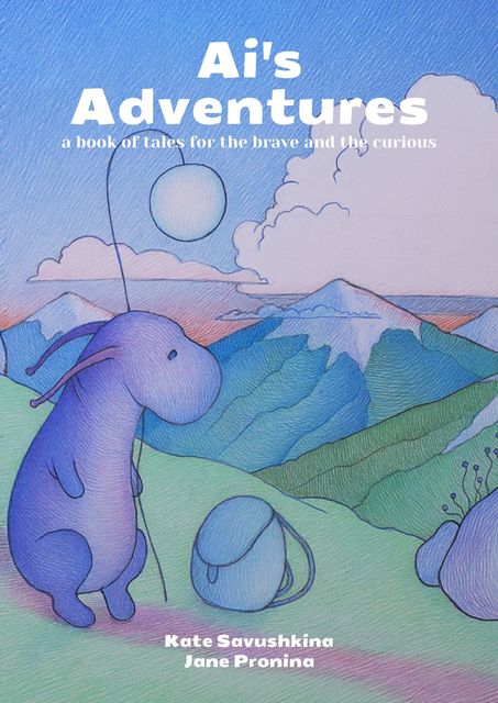 Ai's Adventures, Jane Pronina, Kate Savushkina