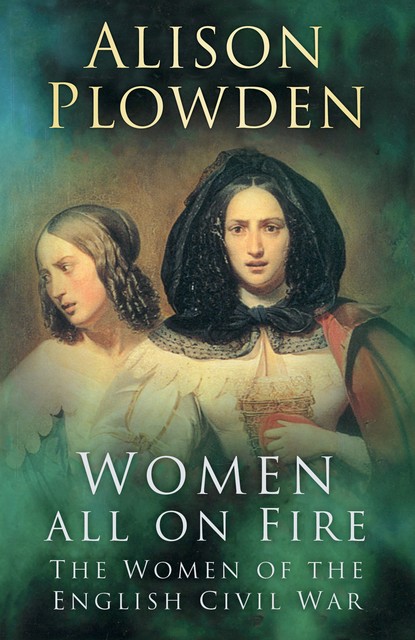 Women All On Fire, Alison Plowden