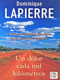 Un Dólar Cada Mil Kilómetros, Dominique Lapierre