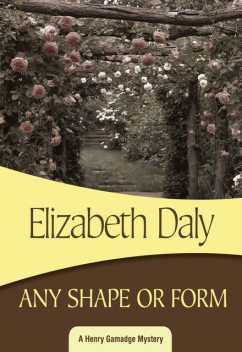 Any Shape or Form, Elizabeth Daly