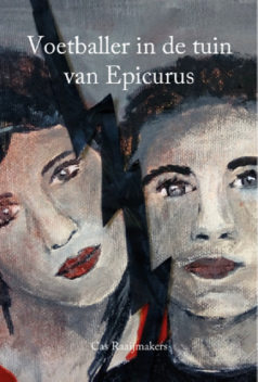 Voetballer in de tuin van Epicurus, Cas Raaijmakers