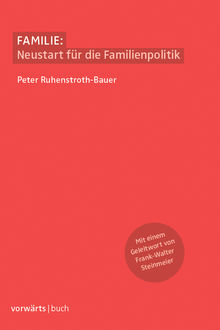 Familie: Neustart für die Familienpolitik, Peter Ruhenstroth-Bauer