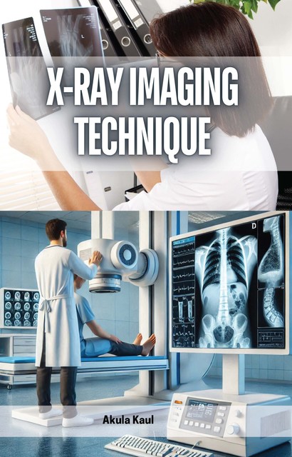 X-ray Imaging Technique, Akula Kaul