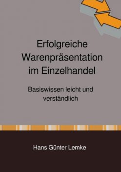 Erfolgreiche Warenpräsentation im Einzelhandel, Hans Günter Lemke