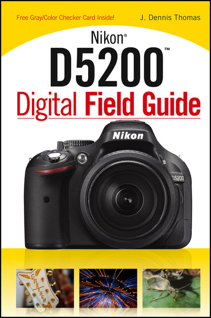 Nikon D5200 Digital Field Guide, Thomas J.