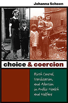 Choice and Coercion, Johanna Schoen