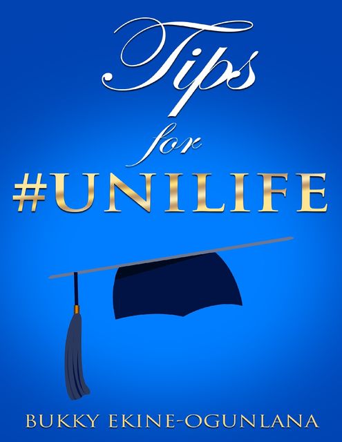 Tips for #Unilife, Bukky Ekine-Ogunlana