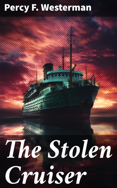 The Stolen Cruiser, Percy Westerman