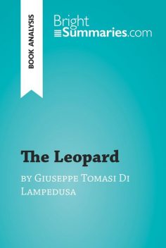 The Leopard by Giuseppe Tomasi Di Lampedusa (Book Analysis), Bright Summaries