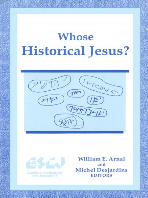 Whose Historical Jesus, amp, Michel Desjardins, William E. Arnal
