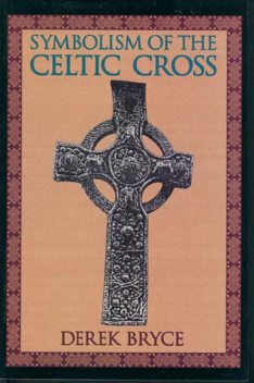 Symbolism of the Celtic Cross, Derek Bryce