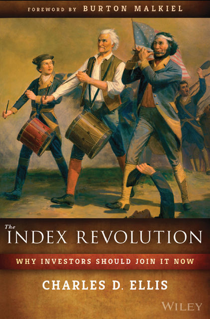The Index Revolution, Charles D.Ellis