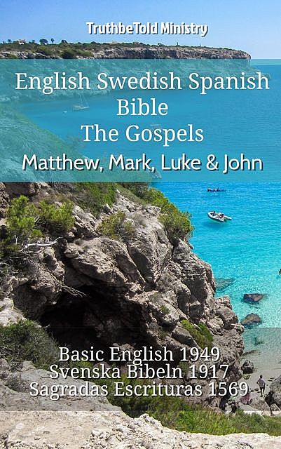 English Swedish Spanish Bible – The Gospels – Matthew, Mark, Luke & John, Truthbetold Ministry