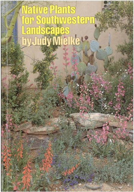 Native Plants for Southwestern Landscapes, Judy Mielke