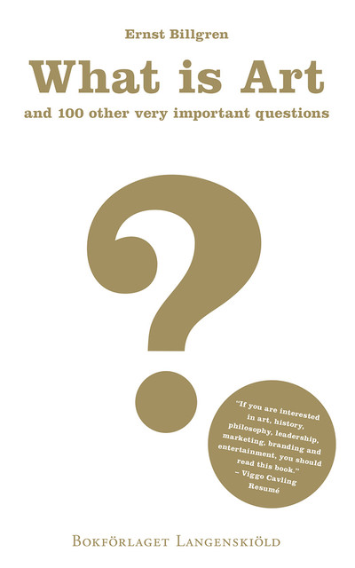 What is art and 100 other very important questions, Ernst Billgren