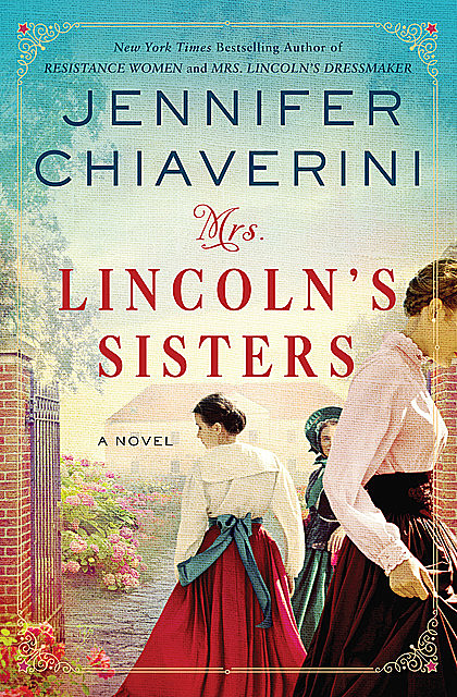 Mrs. Lincoln's Sisters, Jennifer Chiaverini