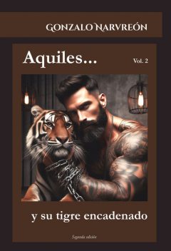 Aquiles y su tigre encadenado, Gonzalo Alcaide Narvreón