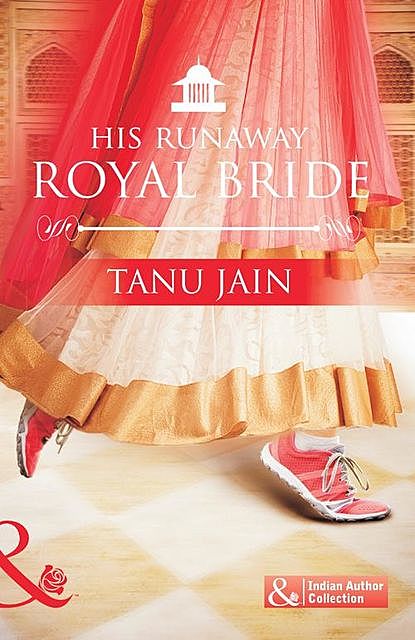 His Runaway Royal Bride, Tanu Jain