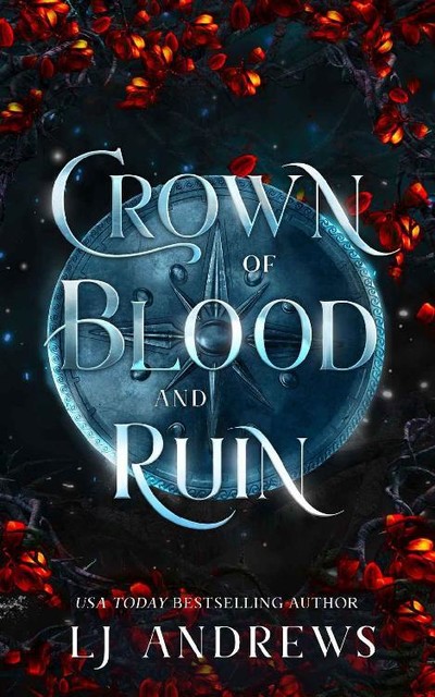 Crown of Blood and Ruin: A romantic fairy tale fantasy (The Broken Kingdoms Book 3), LJ Andrews