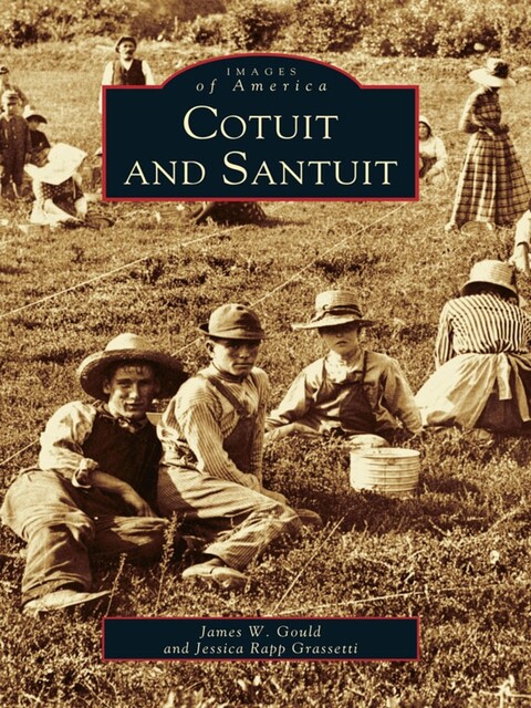 Cotuit and Santuit, James Gould, Jessica Rapp Grassetti